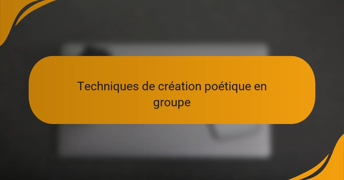 Techniques de création poétique en groupe