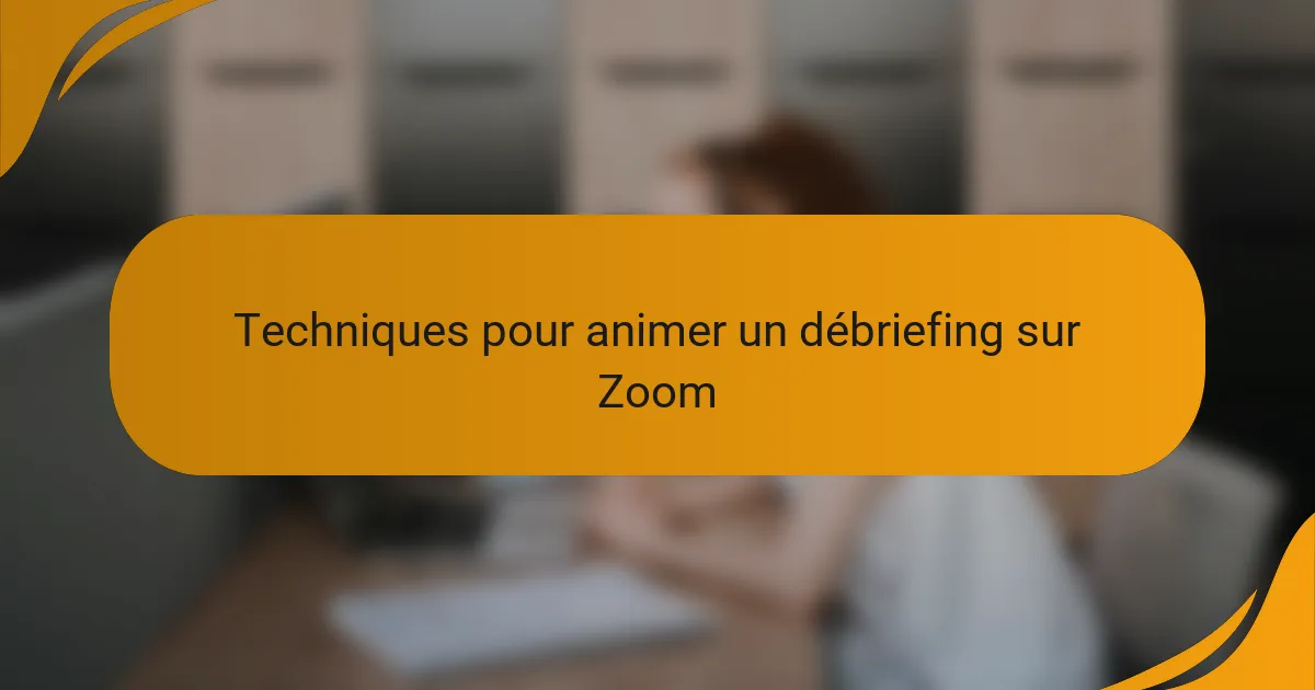 Techniques pour animer un débriefing sur Zoom