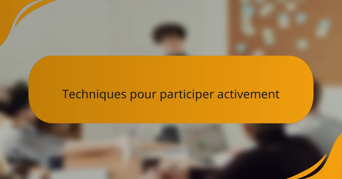 Techniques pour participer activement