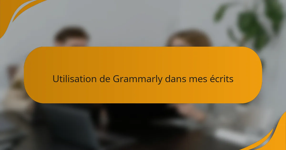 Utilisation de Grammarly dans mes écrits